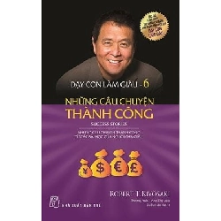 Dạy Con Làm Giàu -Tập 6 (2017) - Robert T.Kiyosaki