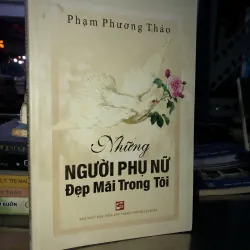 Những người phụ nữ đẹp mãi trong tôi - Phạm Phương Thảo