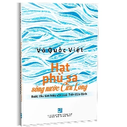 Hạt phù sa sông nước Cửu Long mới 100% Võ Quốc Việt 2021 HCM.PO 349968