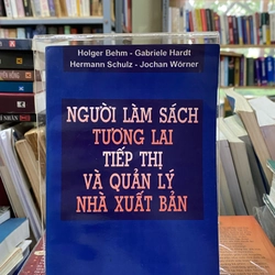 NGƯỜI LÀM SÁCH TƯƠNG LAI TIẾP THỊ VÀ QUẢN LÝ NHÀ XUẤT BẢN