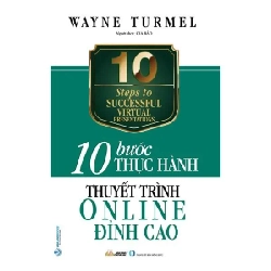 10 Bước thực hành - Thuyết trình Online đỉnh cao mới 100% HCM.PO Wayne Turmel Oreka-Blogmeo