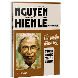 Nguyễn Hiến Lê - Tác phẩm đăng báo: Theo dòng thời cuộc mới 100% Nguyễn Tuấn Bình 2021 HCM.PO 349938