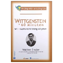 Những Nhà Tư Tưởng Lớn - Wittgenstein Trong 60 Phút - Walther Ziegler