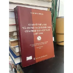 Giáo sĩ thừa sai và chính sách thuộc địa của Pháp tại Việt Nam (1857-1914) - Cao Huy Thuần 129392