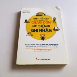 NÓI THẾ NÀO ĐỂ ĐƯỢC CHÀO ĐÓN LÀM THẾ NÀO ĐỂ ĐƯỢC GHI NHẬN