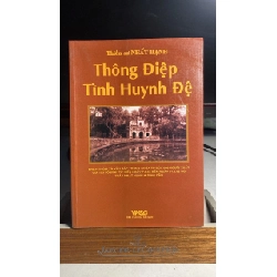 Thiền sư Thích Nhất Hạnh- Thông Điệp Tình Huynh Đệ -NXB Văn Hoá Sài Gòn 2009
