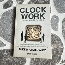 Doanh nghiệp tự hành - Clock work - Mike Michalowicz