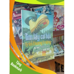 (TẶNG BOOKMARK) Tìm lấy cơ hội trên thương trường - Thần Tùng 2004 Quản trị - lãnh đạo RBK-AK19