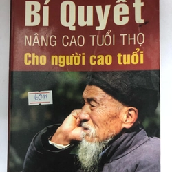 BÍ QUYẾT NÂNG CAO TUỔI THỌ CHO NGƯỜI CAO TUỔI  347 trang, nxb: 2006