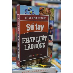 Sổ tay Pháp Luật Lao Động - Luật sư Nguyễn Hữu Phước