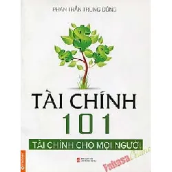 Tài Chính 101 - Tài Chính Dành Cho Mọi Người - Phan Trần Trung Dũng