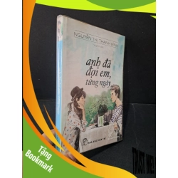 (TẶNG BOOKMARK) Anh đã đợi em, từng ngày mới 80% bẩn bìa nhẹ, ố vàng 2013 Nguyễn Thị Thanh Bình RBK1604 VĂN HỌC