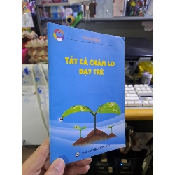 Tất cả chăm lo dạy trẻ Thích Chân Quang mới 90% 2011 TÂM LINH - TÔN GIÁO - THIỀN HCM1709 Rebooks.vn