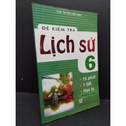 Đề kiểm tra lịch sử 6 - 15 phút, 1 tiết, học kì mới 80% ố bẩn nhẹ 2013 HCM1710 Ths. Tạ Thị Thúy Anh GIÁO TRÌNH, CHUYÊN MÔN