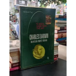 Charles Darwin: cha đẻ của thuyết tiến hoá - Mã Quan Phục