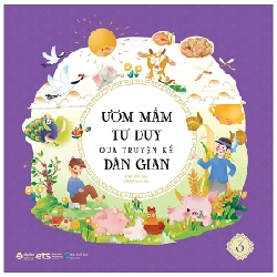 Ươm Mầm Tư Duy Qua Truyện Kể Dân Gian - Tập 3 - Nhóm Biên Soạn ETS, Quỳnh Rùa