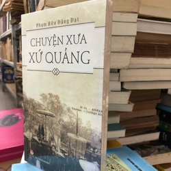 CHUYỆN XƯA XỨ QUẢNG - Phạm Hữu Đăng Đạt 455499
