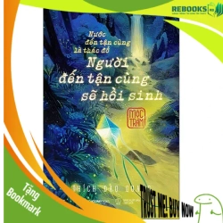 (TẶNG BOOKMARK) Nước Đến Tận Cùng Là Thác Đổ - Người Đến Tận Cùng Sẽ Hồi Sinh - Mộc Trầm Sách Tâm lý