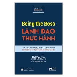 Lãnh Đạo Thực Hành (Being The Boss) - Linda A. Hill, Kent Lineback