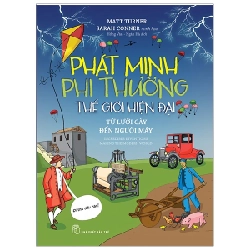 Phát minh phi thường. Thế giới hiện đại - Từ lưỡi cày đến người máy - Matt Turner, Sarah Conner minh họa 2020 New 100% HCM.PO