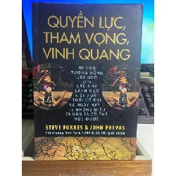 Quyền Lực , Tham Vọng , Vinh Quang-Tác giả:Steve Forbes , John Prevas-NXB Trẻ 2011- sách lưu kho trầy gáy, cạnh có ố STB1140 Blogmeo 27525
