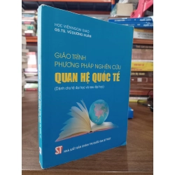 Giáo trình phương pháp nghiên cứu quan hệ quốc tế (dành cho hệ đại học và sau đại học) - GS.TS. Vũ Dương Huân