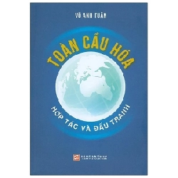 Toàn Cầu Hóa - Hợp Tác Và Đấu Tranh - Võ Anh Tuấn 206055