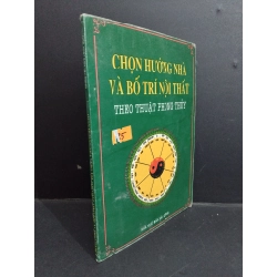 Chọn hướng nhà và bố trí nội thất theo thuật phong thủy mới 70% bẩn bìa, ố vàng, tróc gáy, tróc bìa 1996 HCM2811 Nguyễn Hà TÂM LINH - TÔN GIÁO - THIỀN