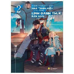 Hành Trình Trở Thành Nhà Thám Hiểm Của Chàng Lính Đánh Thuê Bần Hàn - Tập 2 - Bản Đặc Biệt - Mine 188940