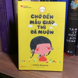 Sách mẹ và bé : Chờ Đến Mẫu Giáo Thì Đã Muộn- mới 80%