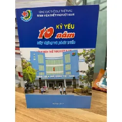 Kỷ yếu 10 Năm xây dựng và phát triển 716710