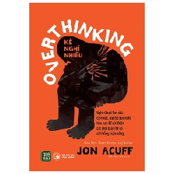 Overthinking - Kẻ Nghĩ Nhiều - Jon Acuff 192817