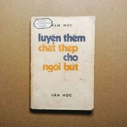 Luyện Thêm Chất Thép Cho Ngòi Bút - Nam Mộc ( Bình luận văn học)

 290865