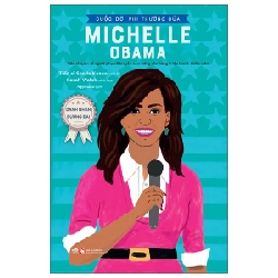 Danh nhân đương đại - Cuộc đời phi thường của Michelle Obama - Sheila Kanani , Sarah Walsh 2023 New 100% HCM.PO Oreka-Blogmeo