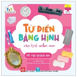 Cùng Con Trưởng Thành - Từ Điển Bằng Hình Cho Trẻ Mầm Non - Đồ Vật Quanh Em - Minh Trang, Ngọc Linh