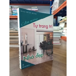 Cẩm nang tự trang trí nhà đẹp - Đức Liên, Bích Như