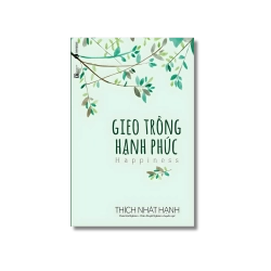 Gieo trồng hạnh phúc - Thích Nhất Hạnh Vanvosach