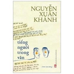 Tiếng Người Trong Văn - Nguyễn Xuân Khánh (BÌA CỨNG)