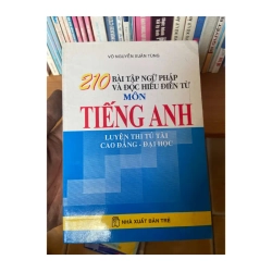210 Bài Tập Ngữ Pháp Và Đọc Hiểu Điền Từ Môn Tiếng Anh (Luyện Thi Tú Tài, Cao Đẳng - Đại Học) - Võ Nguyễn Xuân Tùng 2002