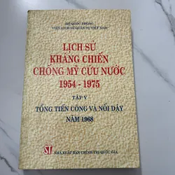 Lịch sử kháng chiến chống Mỹ cứu nước 1954 - 1975-Tập V:Tổng tiến công và nổi dậy năm 1968