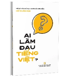 Ai làm đau Tiếng Việt? mới 100% Hồ Xuân Mai 2021 HCM.PO 178237