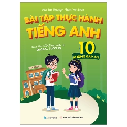 Bài Tập Thực Hành Tiếng Anh 10 (Không Đáp Án) - Dùng Kèm SGK Tiếng Anh 10 Global Success - Mai Lan Hương, Phạm Văn Luận