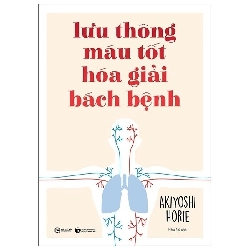 Lưu thông máu tốt hóa giải bách bệnh - Thái Hà Books - TB 2024 [TSTK]