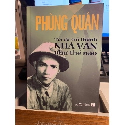 Tôi Đã Trở Thành Nhà Văn Như Thế Nào-Tác giả Phùng Quán-Tiểu sử, Hồi Ký