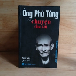 Bút Ký Lịch Sử - Ông Phủ Tùng Hay Chuyện Cha Tôi