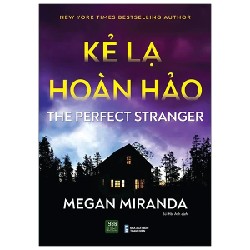 Kẻ Lạ Hoàn Hảo - Thị Trấn Nhỏ Với Những Bí Mật Lớn - Megan Miranda 194502