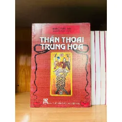 Thần thoại Trung Hoa - LỊCH SỬ - CHÍNH TRỊ - TRIẾT HỌC - Văn võ - VAVO3110-119