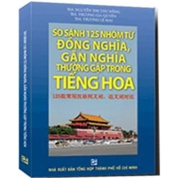 So sánh 125 nhóm từ đồng nghĩa, gần nghĩa thường gặp trong tiếng hoa mới 100% Ths Nguyễn Thị Thu Hằng
ThS Trương Gia Quyền
ThS Trương Lệ Mai 2012 HCM.PO Oreka-Blogmeo