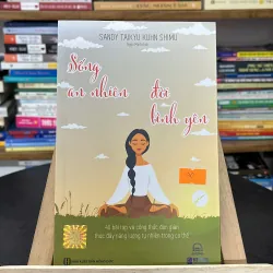 Sách “Sống an nhiên,đời bình yên” – Sandy Taikyu Kuhn Shimu (Ngọc Minh dịch)