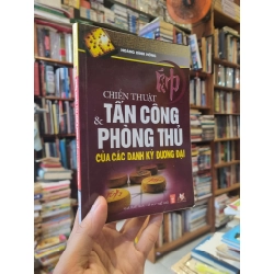 CHIẾN THUẬT TẤN CÔNG & PHÒNG THỦ CỦA CÁC DANH KỲ ĐƯƠNG ĐẠI - Hoàng Đình Hồng